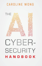 The AI Cybersecurity Handbook