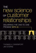 The New Science of Customer Relationships : Delivering the One-To-One Promise With AI 